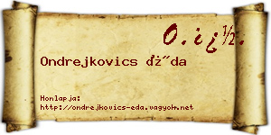 Ondrejkovics Éda névjegykártya